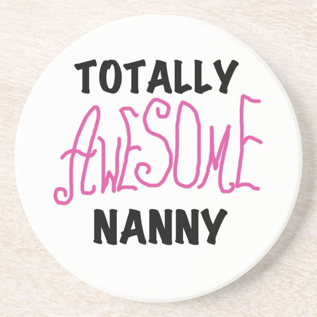 Totally Awesome Nanny Pink T-shirts and Gifts Sandstone Coaster (Front)