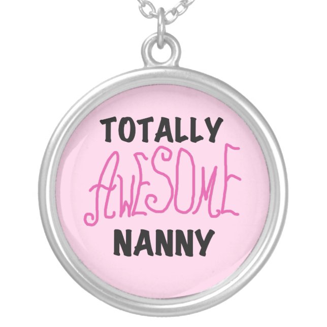 Totally Awesome Nanny Pink T-shirts and Gifts Silver Plated Necklace (Front)