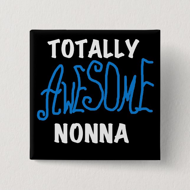 Totally Awesome Nonna Blue T-shirts and Gifts Pinback Button (Front)