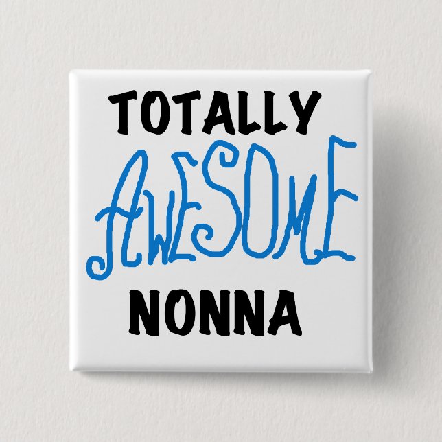 Totally Awesome Nonna Blue t-shirts and Gifts Pinback Button (Front)