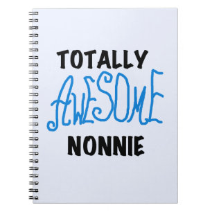 Totally Awesome Nonnie Blue Text Tshirts and Gifts Notebook