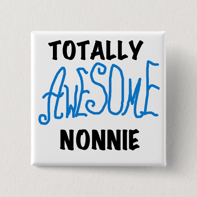 Totally Awesome Nonnie Blue Text Tshirts and Gifts Pinback Button (Front)