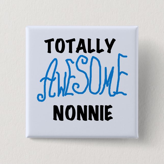 Totally Awesome Nonnie Blue Text Tshirts and Gifts Pinback Button (Front)