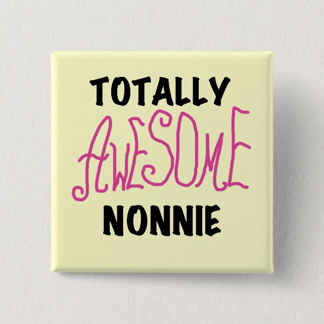 Totally Awesome Nonnie Pink Tshirts and Gifts Pinback Button (Front)
