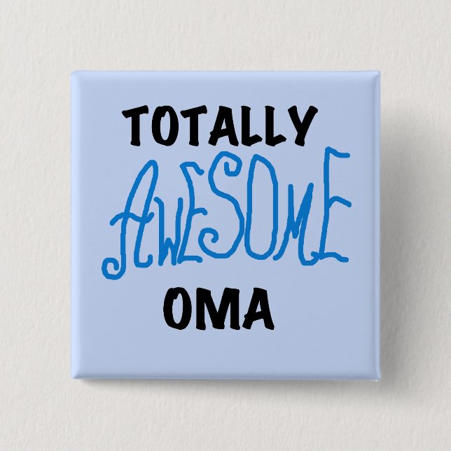 Totally Awesome Oma Blue T-shirts and Gifts Button (Front)