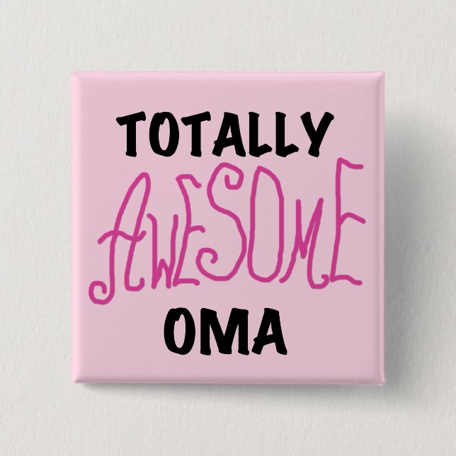 Totally Awesome Oma Pink T-shirts and Gifts Button (Front)
