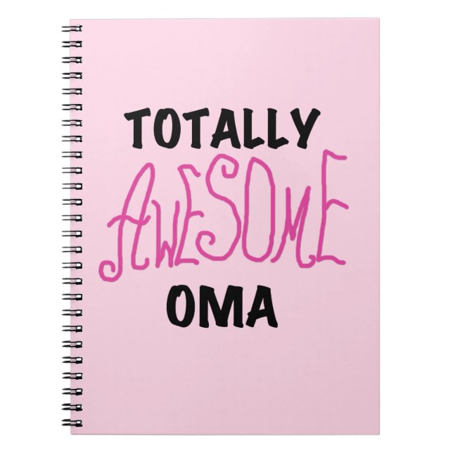 Totally Awesome Oma Pink T-shirts and Gifts Notebook (Front)