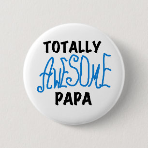 Totally Awesome Papa T-shirts and Gifts Button