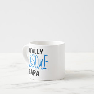Totally Awesome Papa T-shirts and Gifts Espresso Cup