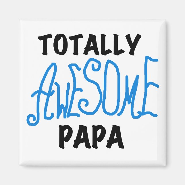 Totally Awesome Papa T-shirts and Gifts Magnet (Front)