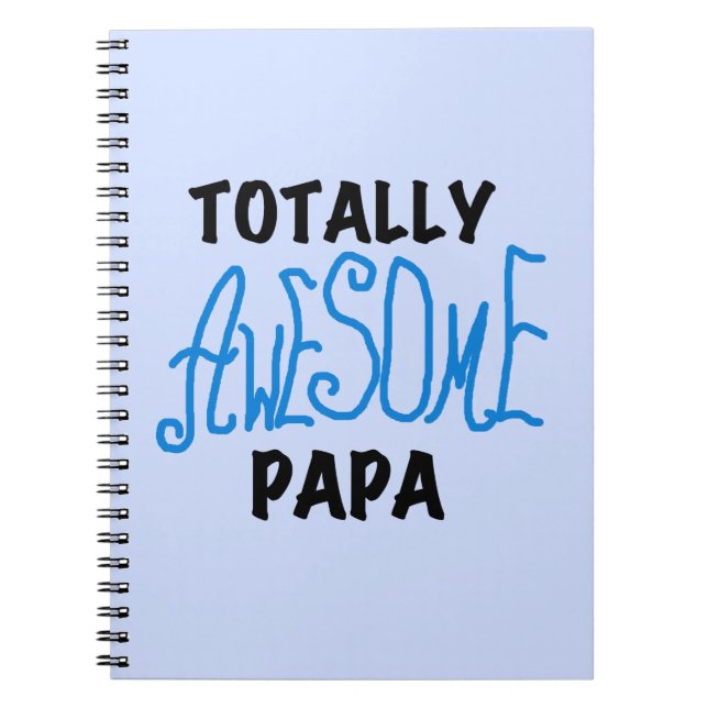 Totally Awesome Papa T-shirts and Gifts Notebook (Front)