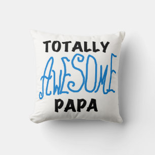 Totally Awesome Papa T-shirts and Gifts Throw Pillow