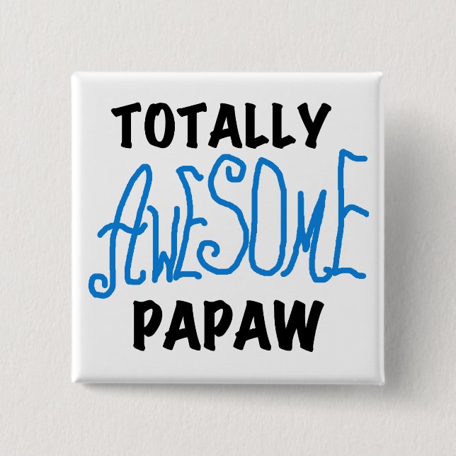 Totally Awesome Papaw T-shirts and Gifts Button (Front)