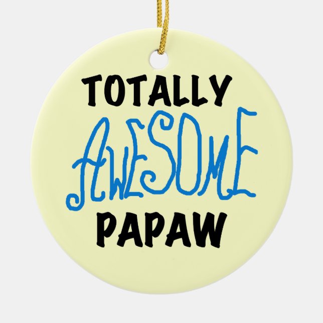 Totally Awesome Papaw T-shirts and Gifts Ceramic Ornament (Front)