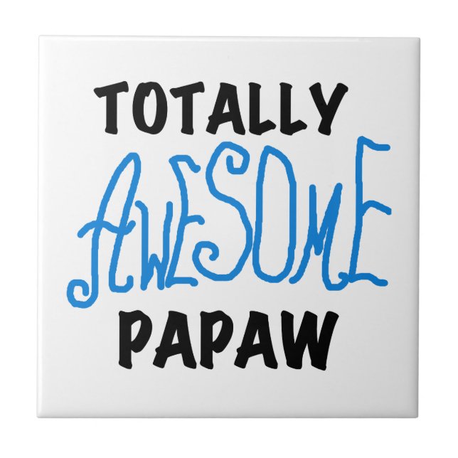 Totally Awesome Papaw T-shirts and Gifts Ceramic Tile (Front)