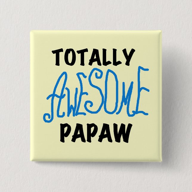 Totally Awesome Papaw T-shirts and Gifts Pinback Button (Front)
