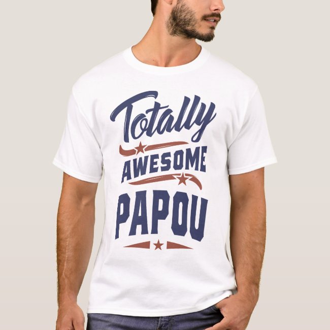 Totally Awesome Papou T-Shirt
