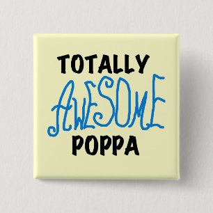 Totally Awesome Poppa Tshirts and Gifts Button