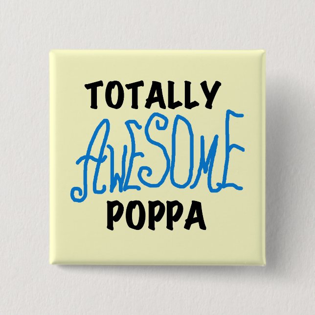 Totally Awesome Poppa Tshirts and Gifts Button (Front)