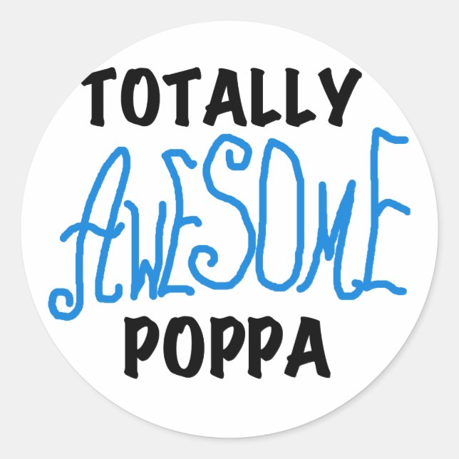 Totally Awesome Poppa Tshirts and Gifts Classic Round Sticker (Front)