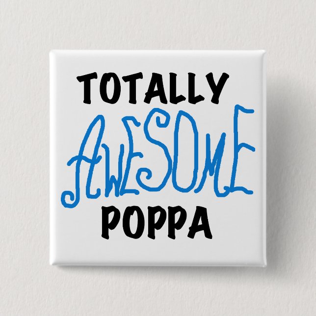 Totally Awesome Poppa Tshirts and Gifts Pinback Button (Front)