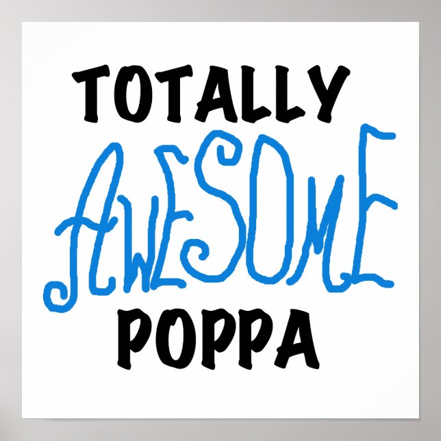 Totally Awesome Poppa Tshirts and Gifts Poster (Front)