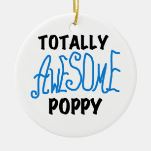 Totally Awesome Poppy T-shirts and GIfts Ceramic Ornament