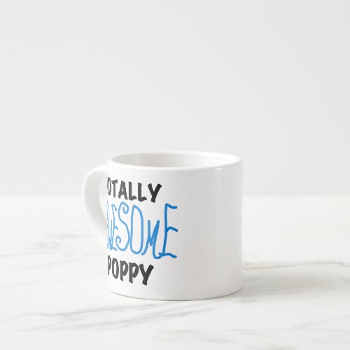 Totally Awesome Poppy T_shirts and GIfts Espresso Cup