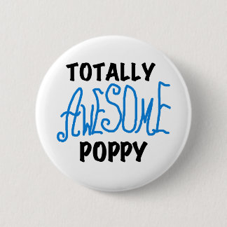 Totally Awesome Poppy T-shirts and GIfts Pinback Button