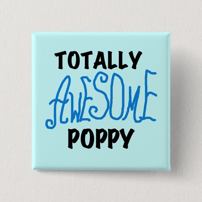 Totally Awesome Poppy T-shirts and GIfts Pinback Button (Front)