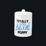 Totally Awesome Poppy T-shirts and GIfts Teapot<br><div class="desc">Totally Awesome Poppy T-shirts,  hoodies,  mugs,  beppe keepsakes,  cards,  buttons,  stickers,  and more for the totally awesome poppy or poppy to be with bright blue text with black or white text for light and dark colors t-shirts and gifts.</div>