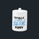 Totally Awesome Poppy T-shirts and GIfts Teapot<br><div class="desc">Totally Awesome Poppy T-shirts,  hoodies,  mugs,  beppe keepsakes,  cards,  buttons,  stickers,  and more for the totally awesome poppy or poppy to be with bright blue text with black or white text for light and dark colors t-shirts and gifts.</div>