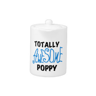 Totally Awesome Poppy T-shirts and GIfts Teapot