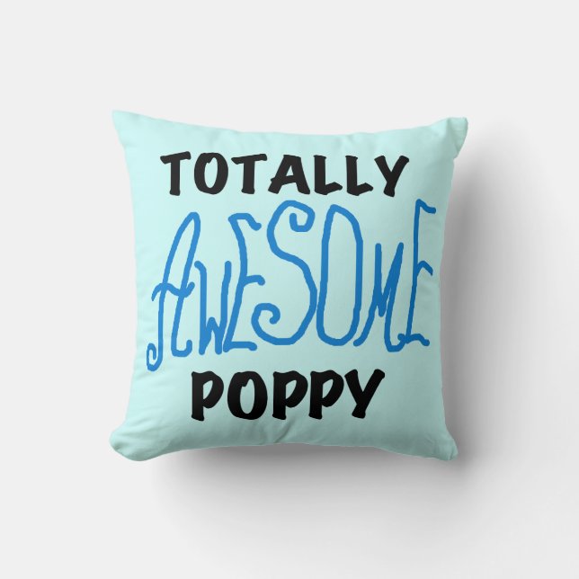 Totally Awesome Poppy T-shirts and GIfts Throw Pillow (Front)