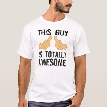 Totally Awesome T-shirt by AardvarkApparel at Zazzle