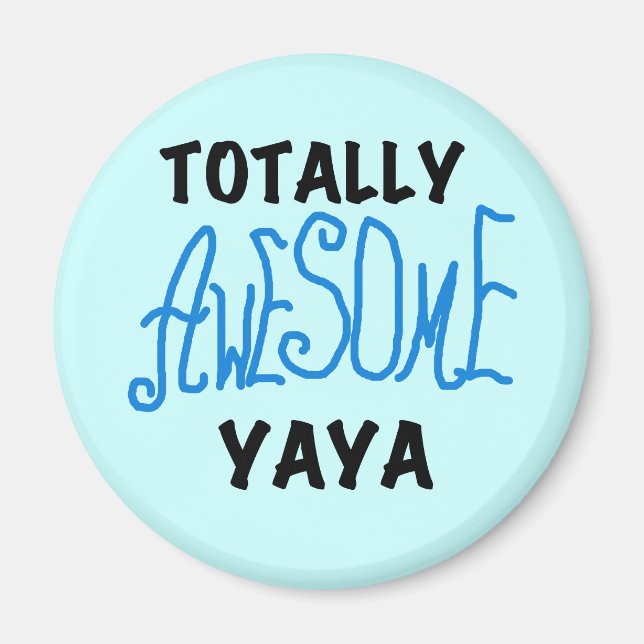 Totally Awesome Yaya T-shirts and Gifts Magnet (Front)