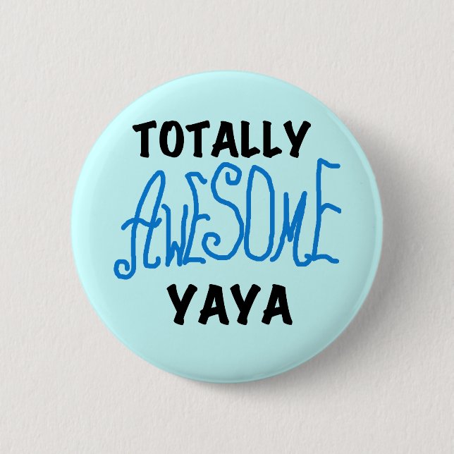 Totally Awesome Yaya T-shirts and Gifts Pinback Button (Front)