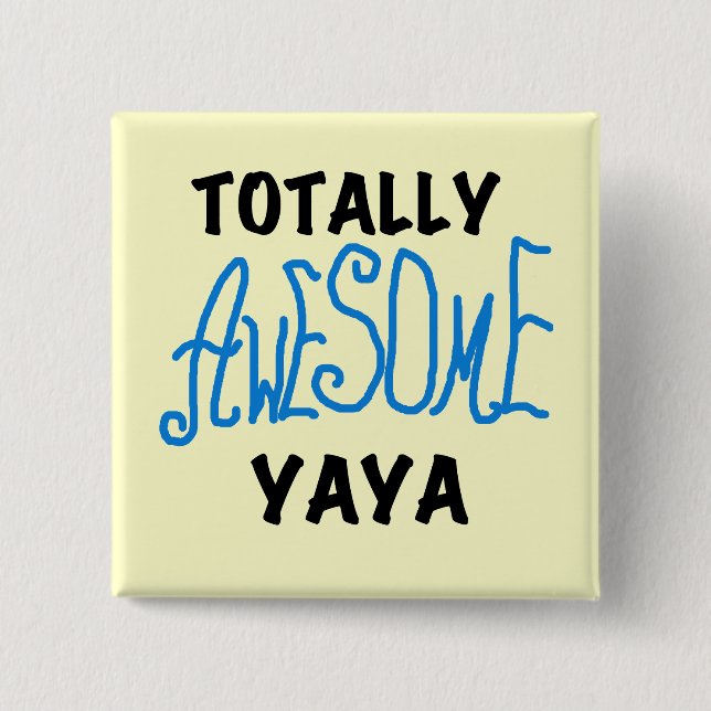 Totally Awesome Yaya T-shirts and Gifts Pinback Button (Front)