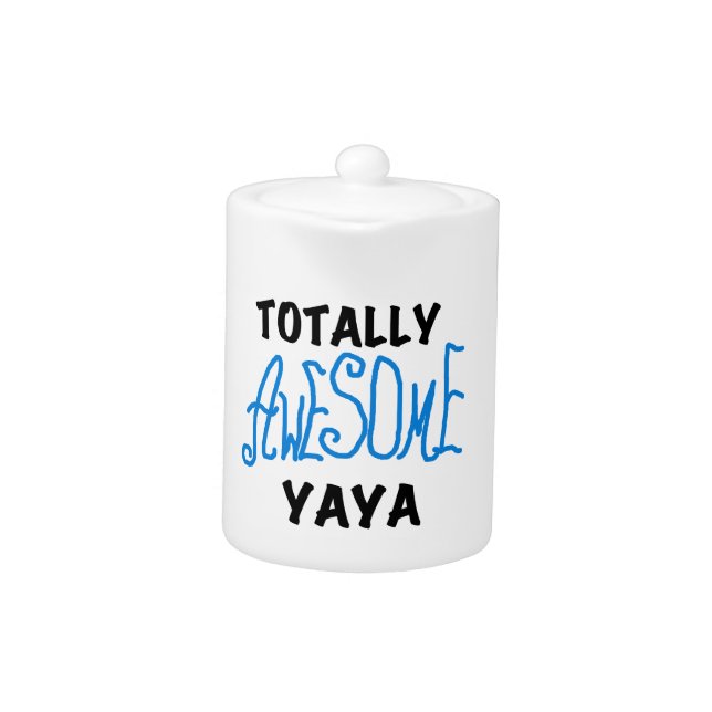 Totally Awesome Yaya T-shirts and Gifts Teapot (Front)