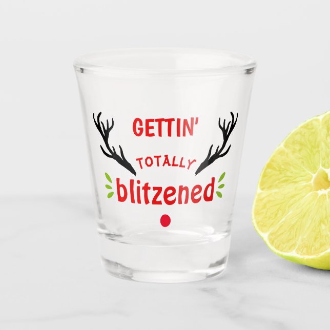 Totally Blitzened Funny Reindeer Christmas Cheer Shot Glass (Front)
