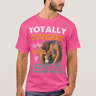 Totally Covered By The Blood Of Jesus T-Shirt