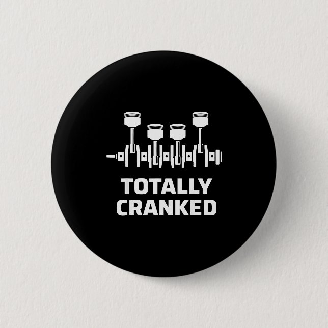 Totally cranked funny mechanic car engine humor  button (Front)