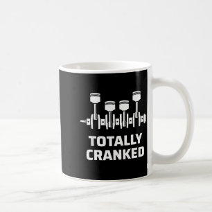 Totally cranked funny mechanic car engine humor coffee mug