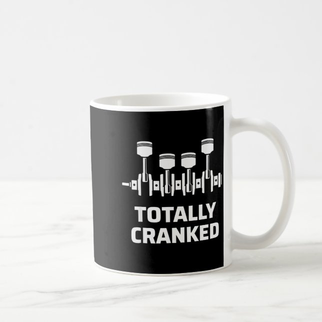 Totally cranked funny mechanic car engine humor  coffee mug (Right)