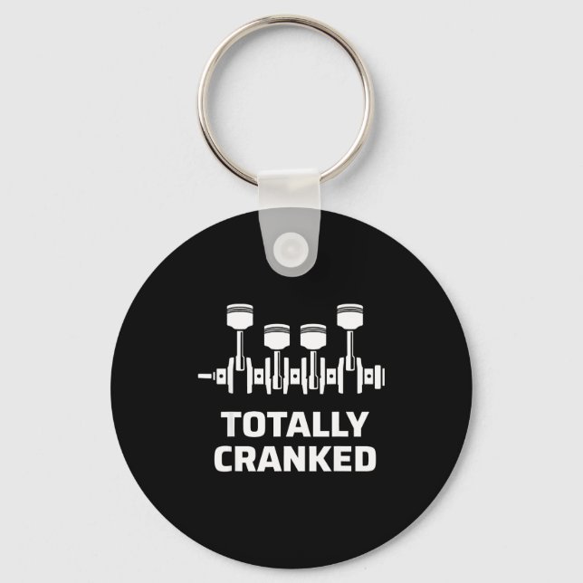 Totally cranked funny mechanic car engine humor  keychain (Front)