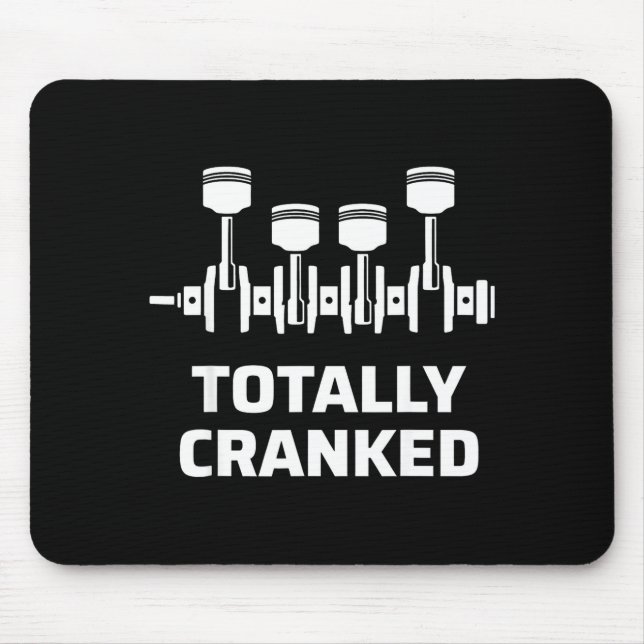 Totally cranked funny mechanic car engine humor  mouse pad (Front)