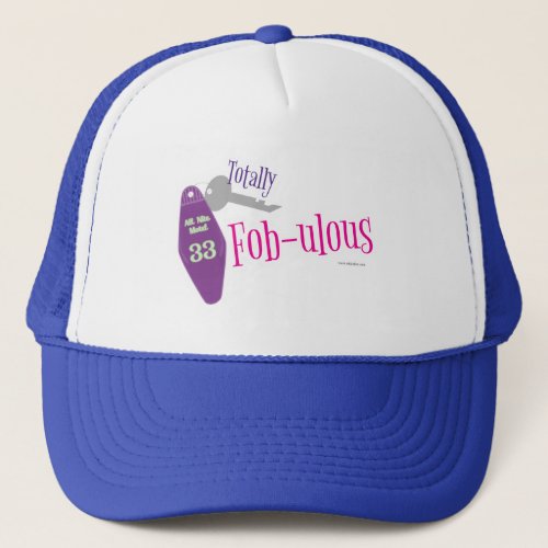 Totally Fabulous Key Fob Slogan Art T_Shirt Trucker Hat