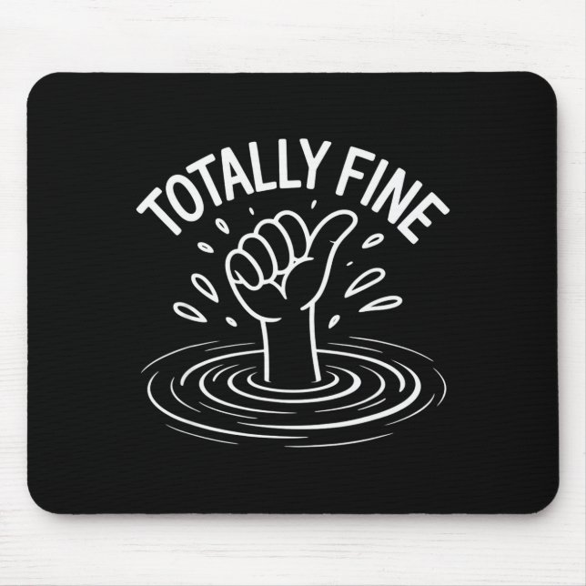 Totally Fine Funny Sarcastic Drowning Thumb Up  Mouse Pad (Front)