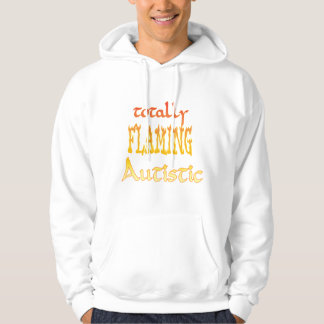 Totally Flaming Autistic Hoodies