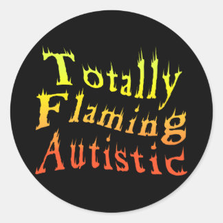 Totally Flaming Autistic Stickers